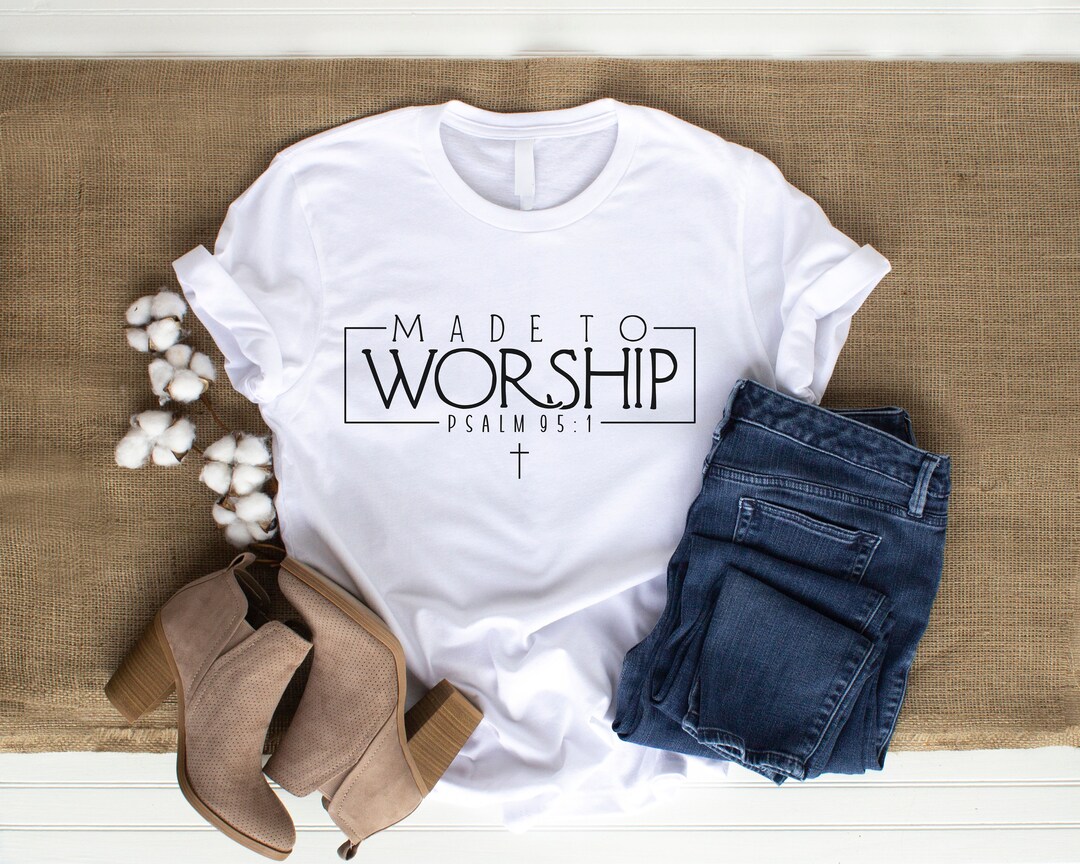 Made to Worship Shirt Made to Worship Tee Christian Clothes Worship