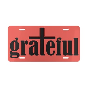 Grateful Vanity Plate | Vanity License Place |  Car Tag | Custom Car License Plate | Front License Plate | Christian Gifts | Cross