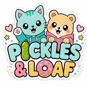 May include: A sticker featuring a cartoon cat and bear wearing hoodies, with the text "PICKLES & LOAF". The cat is light blue, and the bear is tan. A pickle and a donut are also featured.