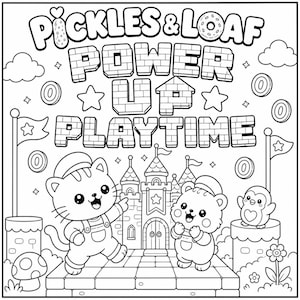 May include: Black and white line art illustration with the text "Pickles & Loaf Power Up Playtime." The image features a cartoon cat, bear, and penguin in a video game-themed setting with a castle, coins, and flags.