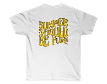 Summer Should Be Fun - Sun Tee