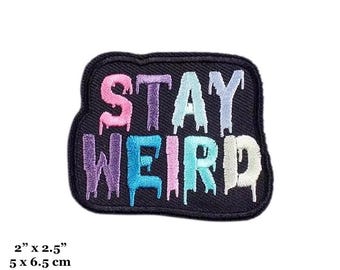 Stay Weird Colorful Letters Drip Quirky Quote Embroidered Iron On Patch