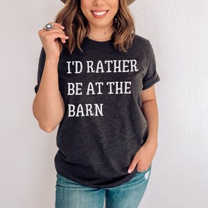 Rather Be At The Barn T-Shirt, Horse Girl T-Shirt, Horse Lover, Horse Rider T-Shirt, Horse Teachers Shirt, Equestrian T-Shirt, Country Girl