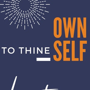 Words to Live by: &#39;To Thine Own Self Be True&#39;