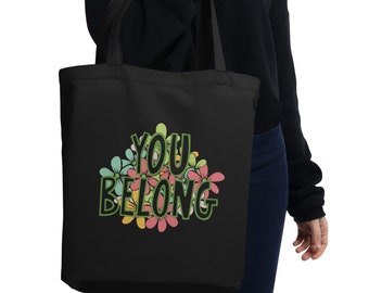Eco Tote Bag, You Belong Tote Bag, Good Vibes Bag, Library Bag, Reusable Grocery Bag, Produce Bag, Floral Tote Bag