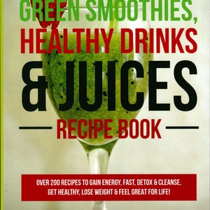 Green Smoothies, Healthy Drinks & Juices Recipe Book - Immediate E-Book Download