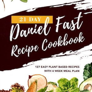 21 Day Daniel Fast Recipe Cookbook - Immediate E-book Download.