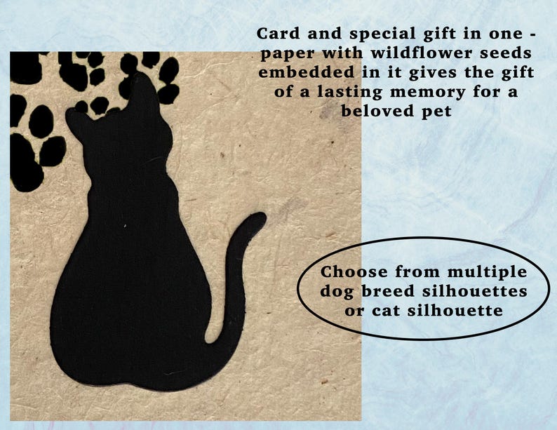 Pu&ograve; includere: Un biglietto in carta ruvida color marrone chiaro con la sagoma di un gatto nero e impronte di zampe nere. Il testo recita: Card and special gift in one - paper with wildflower seeds embedded in it gives the gift of a lasting memory for a beloved pet. Choose from multiple dog breed silhouettes or cat silhouette.