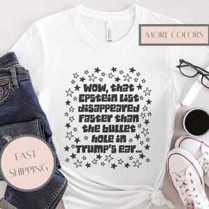 Bold Political Protest Tee, Epstein List Vanishing Act Shirt , Bella  Canvas Activist Graphic Tee, Conspiracy Commentary Shirt for Protester