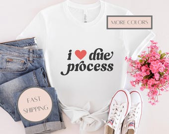 I Love Due Process-T-shirt: Civil Rights, Social Justice-afbeelding T-shirt