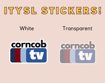 May include: Two stickers labeled ITYSL STICKERS! featuring the Corncob TV logo. The left sticker has a white background with black text and dark blue, red, and light blue rectangles. The right sticker is transparent with gray and light blue tones.