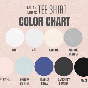 May include: A colour chart for Bella + Canvas tee shirts. The chart displays ten different colours: white, ash, natural, athletic heather, soft pink, heather ice blue, heather royal, dark grey heather, and black.