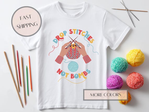Drop Stitches Not Bombs Shirt, Knitting Activist Tee, Fiber Arts Resistance Shirt, Crochet Embroidery Gift, Anti-War Shirt, Yarn Lover Tee