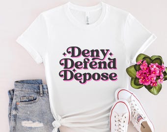 Deny Defend Depose Shirt, UHO Healthcare, Activism TShirt, Activist Tee, Leftist Apparel, Progressive Top, Trending Tee, Political Clothing