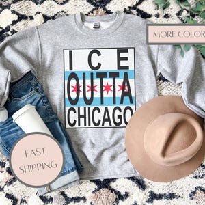 ICE Outta Chicago Sweatshirt: Political Activist Anti-ICE Top