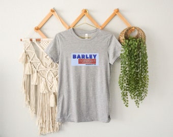 ITYSL Womens Shirt, I Think You Should Leave Tee Shirt, Tim Robinson Shirt, Season 3, I Think You Should Leave Shirt, Barley Tonight