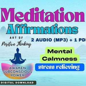May include: Digital download graphic with the words "Meditation Affirmations" in purple and blue. The image includes text about positive thinking, mental calmness, and stress relief, with a silhouette of a person meditating.