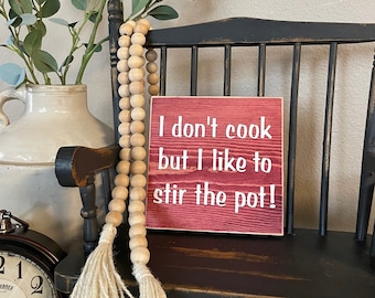 Funny Wooden Kitchen Sign | I Don't Cook But I Like To Stir The Pot | Kitchen Shelf Decor