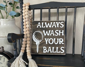 Golf wood sign, Always wash your balls, Home decor, Golf decor, Gift idea, 5.5&quot;x5.5&quot; Painted wood sign, Funny decor, Tiered tray decor.
