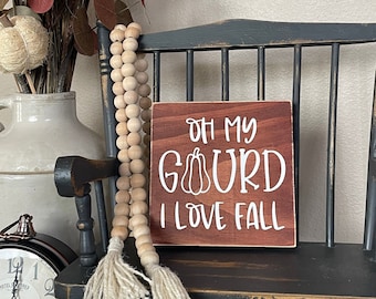 Small Wood Sign | Oh My Gourd I Love Fall | Fall Home Decor