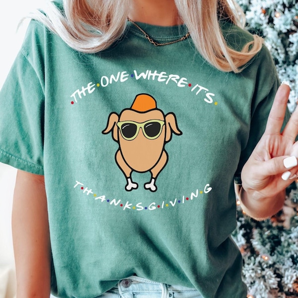 Friends Turkey Thanksgiving Comfort Colors Shirt, Family Dinner