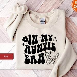 In My Auntie Era Sweatshirt, Auntie Crewneck, Auntie Sweatshirt, Aunt Shirt, Aunt Era, Aunt Hoodie, Auntie Gift, Aunt Crewneck, To Be
