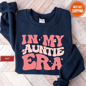 In My Auntie Era Sweatshirt, Auntie Crewneck, Auntie Sweatshirt, Aunt Shirt, Aunt Era, Aunt Hoodie, Auntie Gift, Aunt Crewneck, To Be
