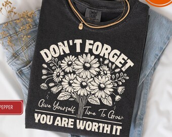 Comfort Colors® Keep Going. Keep Growing. Every Day Is A Fresh Start T-shirt, You Are Worth It Shirt, Mental Health Shirt, Floral Shirt Gift