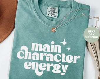 Comfort Colors® Main Character Shirt, Aesthetic Quote Tee, Trendy Shirt For Women, Self Love Tee, Movie Girl Energy Shirt, Inspirational Tee