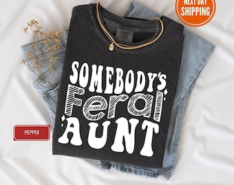Somebodys Feral Tante Comfort Colors®-shirt, shirt wilde tante, shirt grappige tante, shirt grappige tante, shirt voor tante Feral, shirt voor tante, shirt met golvende tekst