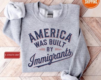 America Was Built By Immigrants Sweatshirt, Pro Immigration Sweatshirt, Human Rights Hoodie, Social Justice Sweatshirt, No One Is Illegal