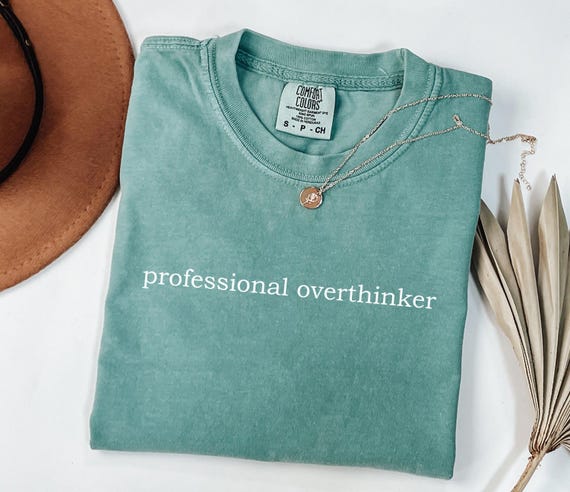 Comfort Colors® Professional Overthinker Shirt, Funny Overthinking Shirt, Anxiety Awareness Shirt, Mental Health Shirt, Overthinker Shirt