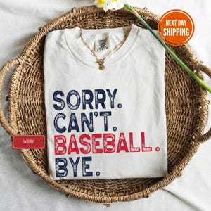 Baseball Comfort Colors® Shirt, Sorry Can't Baseball Bye Shirt, Baseball Mom Tee, Baseball Sports, Baseball Player, Shirt for Baseball Lover