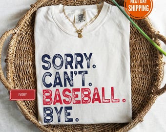 Baseball Comfort Colors® Shirt, Sorry Can&#39;t Baseball Bye Shirt, Baseball Mom Tee, Baseball Sports, Baseball Player, Shirt for Baseball Lover
