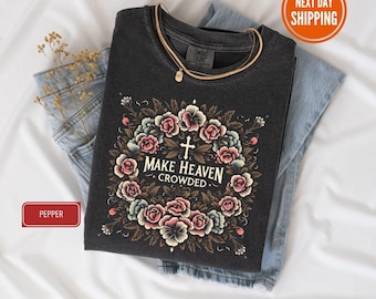 Make Heaven Crowded Comfort Colors® Shirt, Christian Apparel, Jesus is King, Faith Clothing, Christian T-Shirt, Christian Gift, Church Shirt
