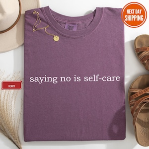 Saying No Is Selfcare Comfort Colors® Shirt, Motivational Shirt, Self Love Shirt, Mental Health Matter Shirt, Love Yourself Tee, Anxiety Tee