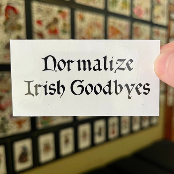 Normalize Irish Goodbyes, Funny Stickers, Bumper Stickers, Water Bottle Stickers, Simple Small Stickers