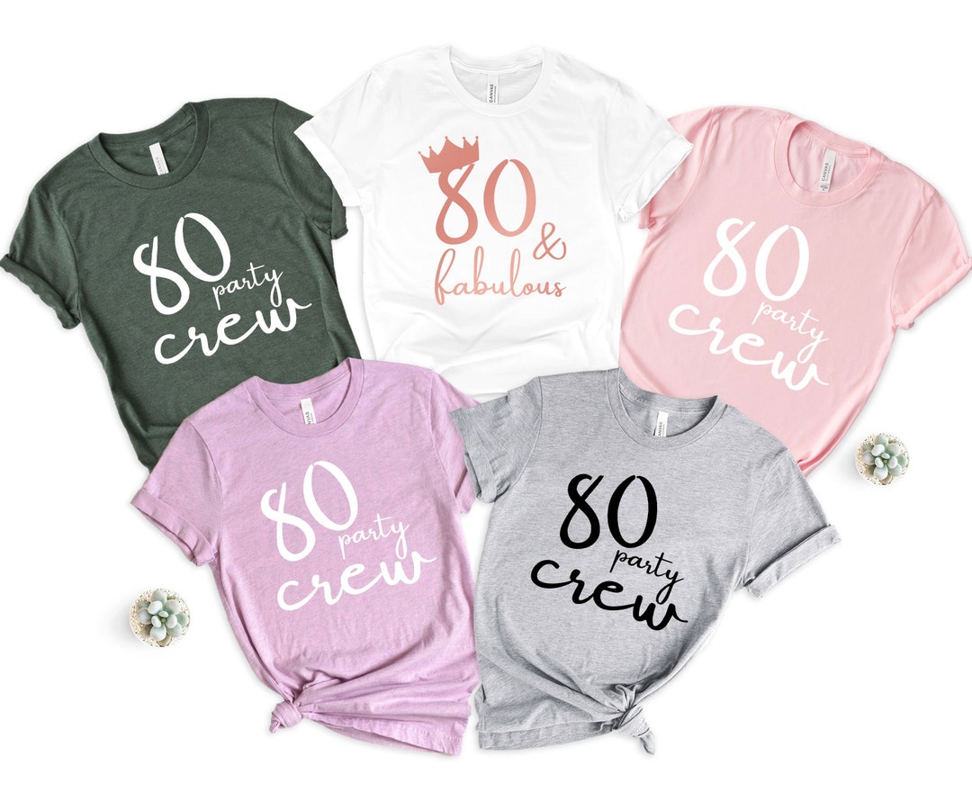 80 and Fabulous Shirt, 80th Birthday Shirt, 80 Party Crew Shirt, 80 Af ...