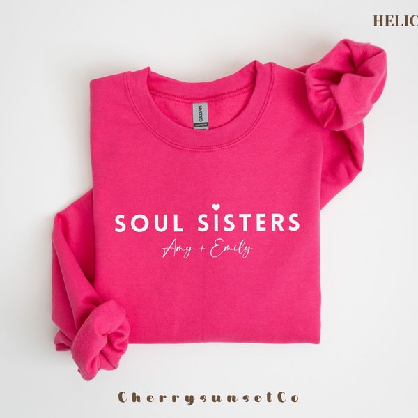 Custom Friends Name Sweatshirts, Best Friend Matching Sweatshirt for Birthday Gift , Soul Sisters Sweatshirt, BFF Gift for Girl