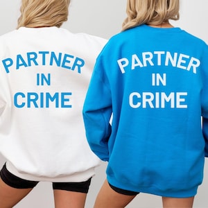Partner in Crime Bestie Sweatshirt for Best Friend Birthday Gift Friendship Sweatshirts BFF Gift Girls Trip Matching Shirt Couple Sweatshirt