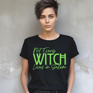 Not every Witch lives in Salem Tee Shirt, Witchy Cotton T Shirt, Halloween Salem Witch T Shirt