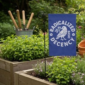 Radicalized By Basic Decency Protest Garden Flag