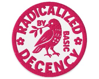 Radicalized By Basic Decency Embroidered Patch