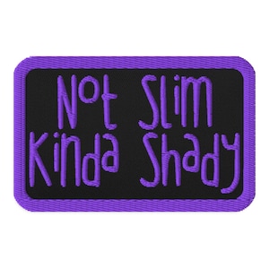 Not Slim Kinda Shady Embroidered Patch