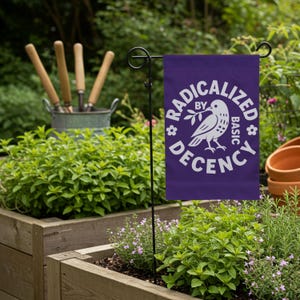 Radicalized By Basic Decency Protest Garden Flag image 4