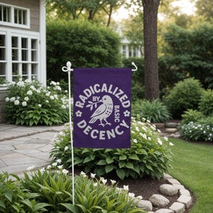Radicalized By Basic Decency Protest Garden Flag image 3