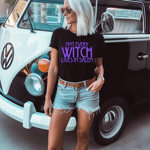 Not every Witch lives in Salem Tee Shirt, Witchy Cotton T Shirt, Halloween Salem Witch T Shirt