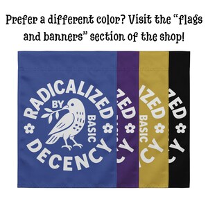 Radicalized By Basic Decency Protest Garden Flag image 16
