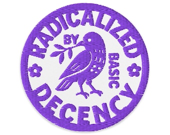 Radicalized By Basic Decency Embroidered Patch