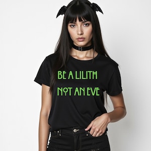 Be A Lilith not an Eve Women’s t shirt,Lilith Tee Shirt,Witchy Feminist Dark Goddess Shirt,Wiccan Pagan,Witchy Lesbian Pride Shirt,Graphic T